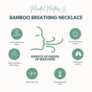 Benefits of pursed-lip breathing with the Bamboo Breathing Necklace: calmer nerves, less anxiety, better lung capacity